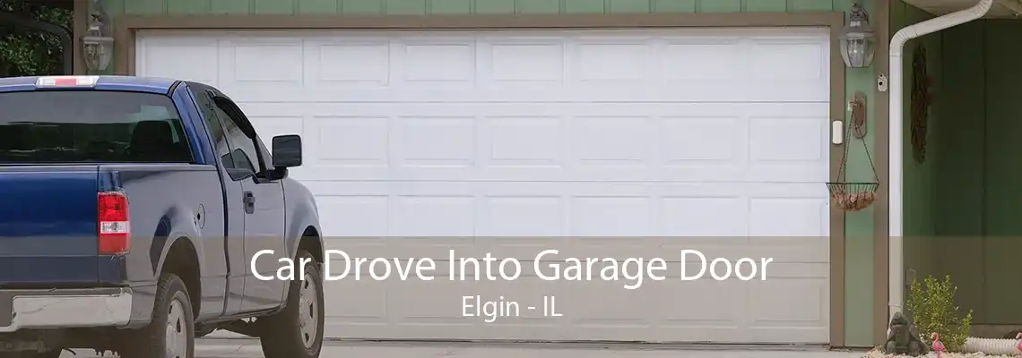 Car Drove Into Garage Door Elgin - IL