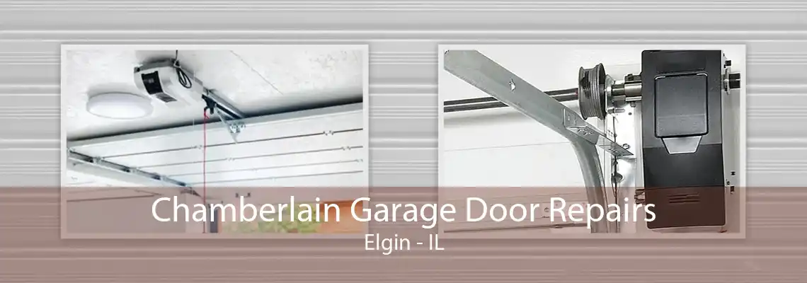 Chamberlain Garage Door Repairs Elgin - IL