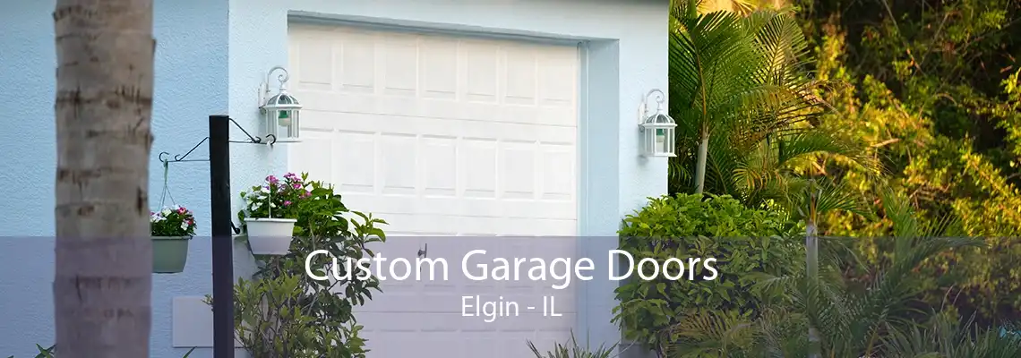 Custom Garage Doors Elgin - IL