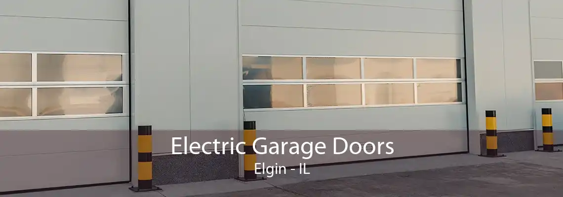 Electric Garage Doors Elgin - IL