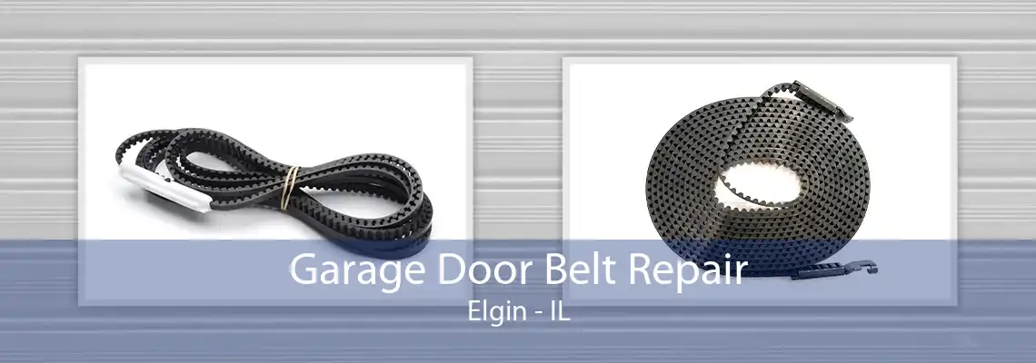 Garage Door Belt Repair Elgin - IL