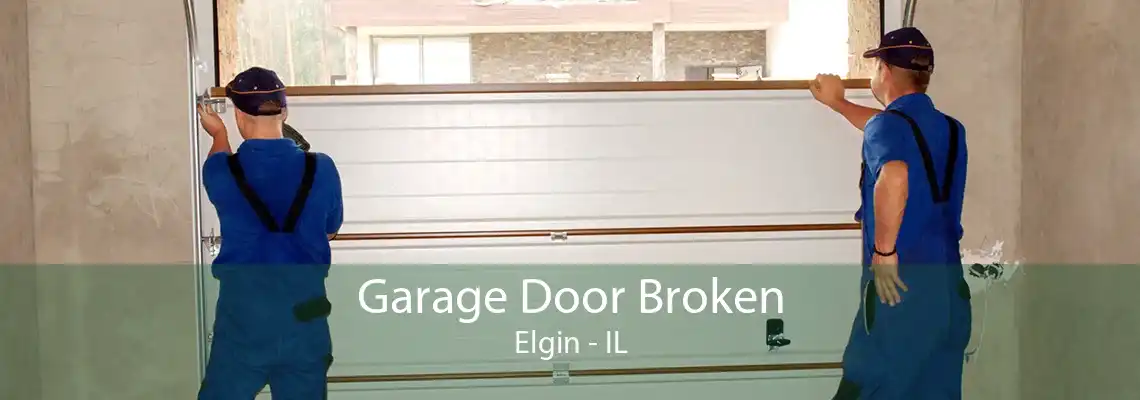 Garage Door Broken Elgin - IL