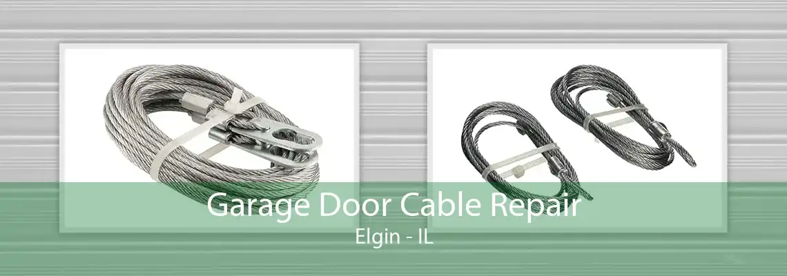 Garage Door Cable Repair Elgin - IL