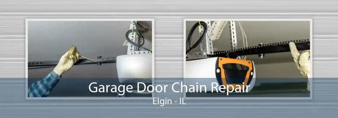 Garage Door Chain Repair Elgin - IL