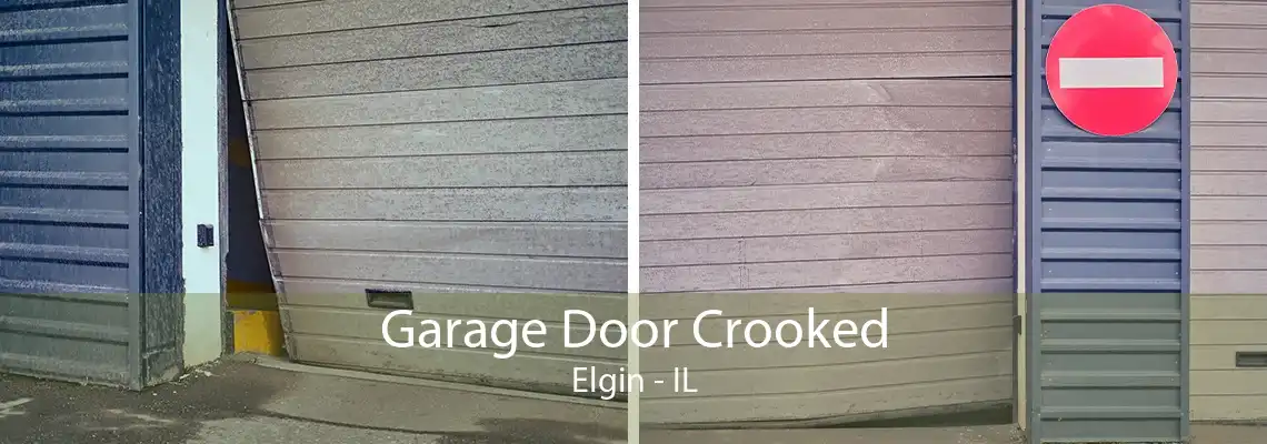 Garage Door Crooked Elgin - IL