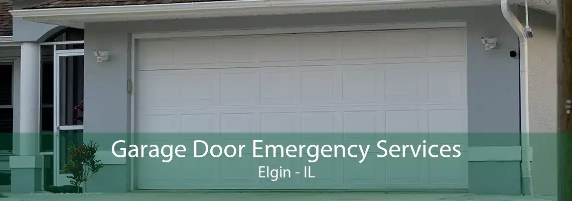 Garage Door Emergency Services Elgin - IL