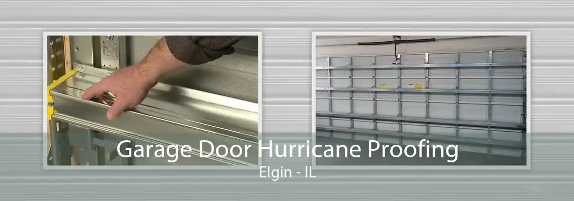 Garage Door Hurricane Proofing Elgin - IL