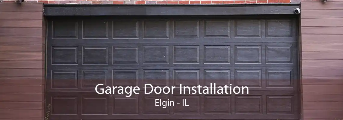 Garage Door Installation Elgin - IL