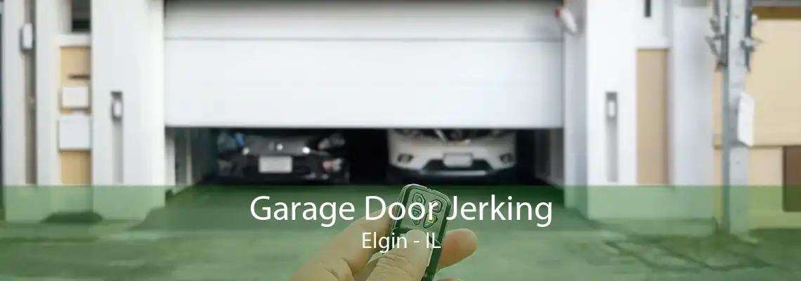 Garage Door Jerking Elgin - IL