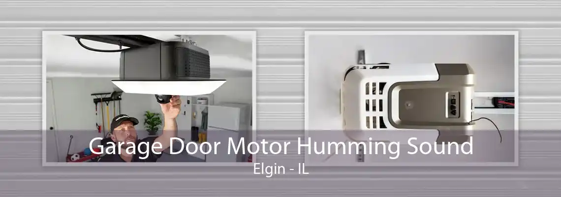 Garage Door Motor Humming Sound Elgin - IL