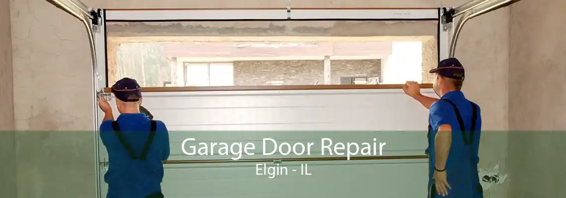 Garage Door Repair Elgin - IL