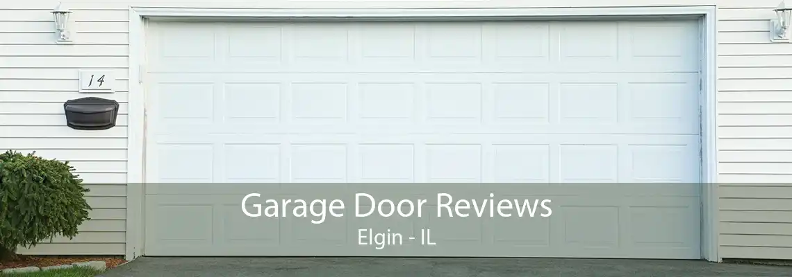 Garage Door Reviews Elgin - IL