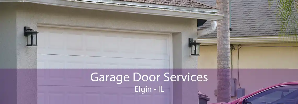 Garage Door Services Elgin - IL