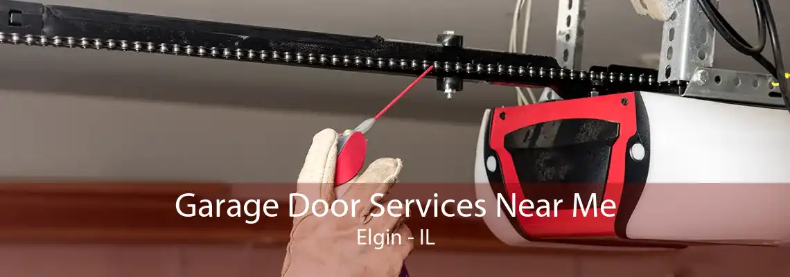 Garage Door Services Near Me Elgin - IL