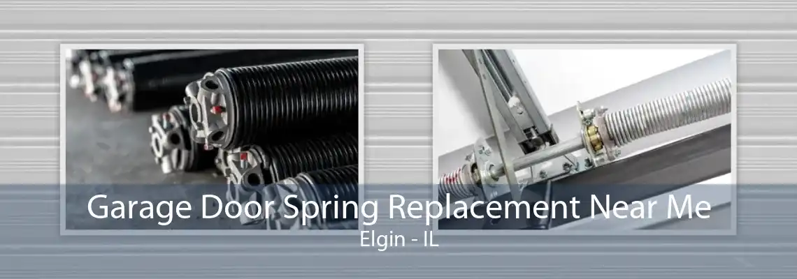 Garage Door Spring Replacement Near Me Elgin - IL