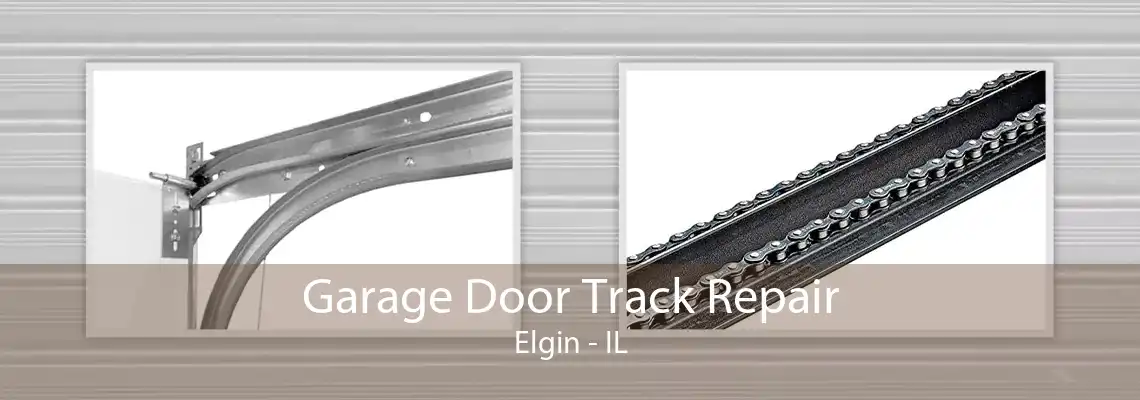 Garage Door Track Repair Elgin - IL