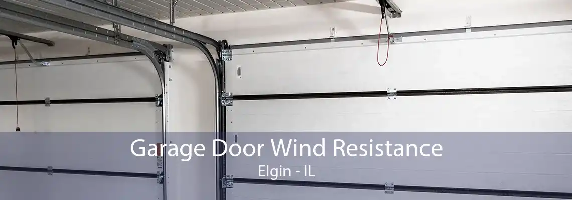 Garage Door Wind Resistance Elgin - IL