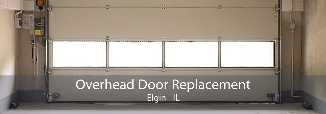 Overhead Door Replacement Elgin - IL