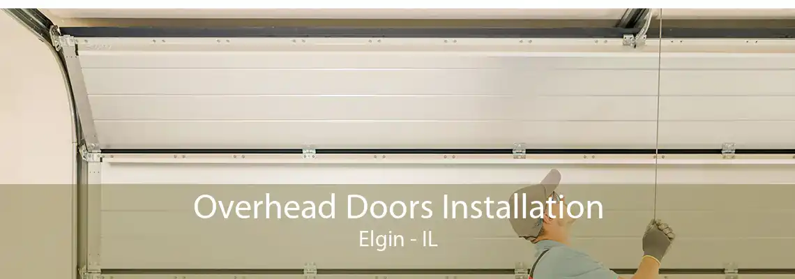 Overhead Doors Installation Elgin - IL