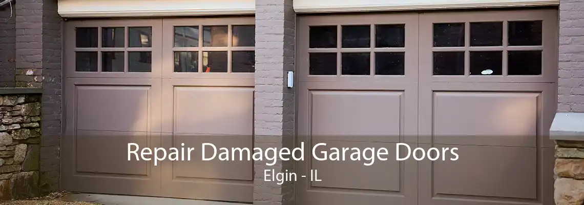 Repair Damaged Garage Doors Elgin - IL