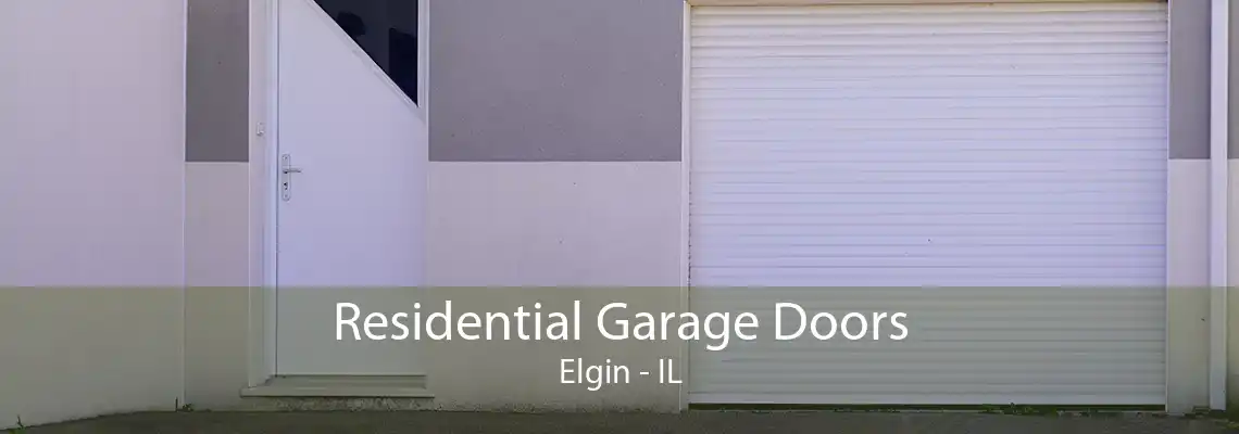 Residential Garage Doors Elgin - IL