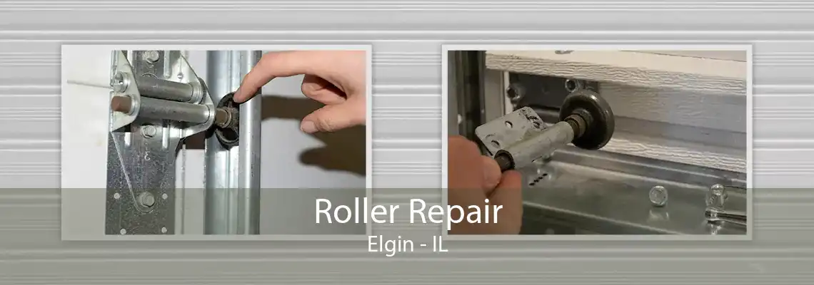 Roller Repair Elgin - IL