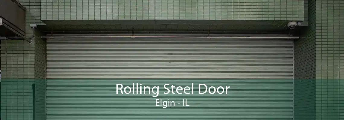 Rolling Steel Door Elgin - IL